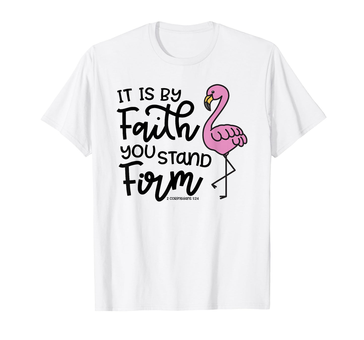 By Faith You Stand Firm Christian Faith Flamingo Cute T-Shirt