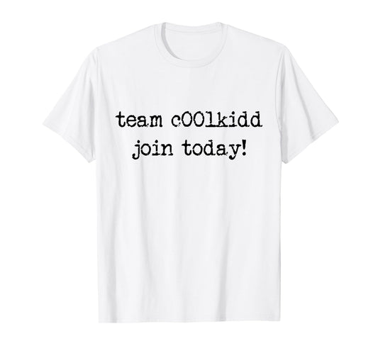 Cute Team C00lkidd Join Today Funny Trending Quote T-Shirt