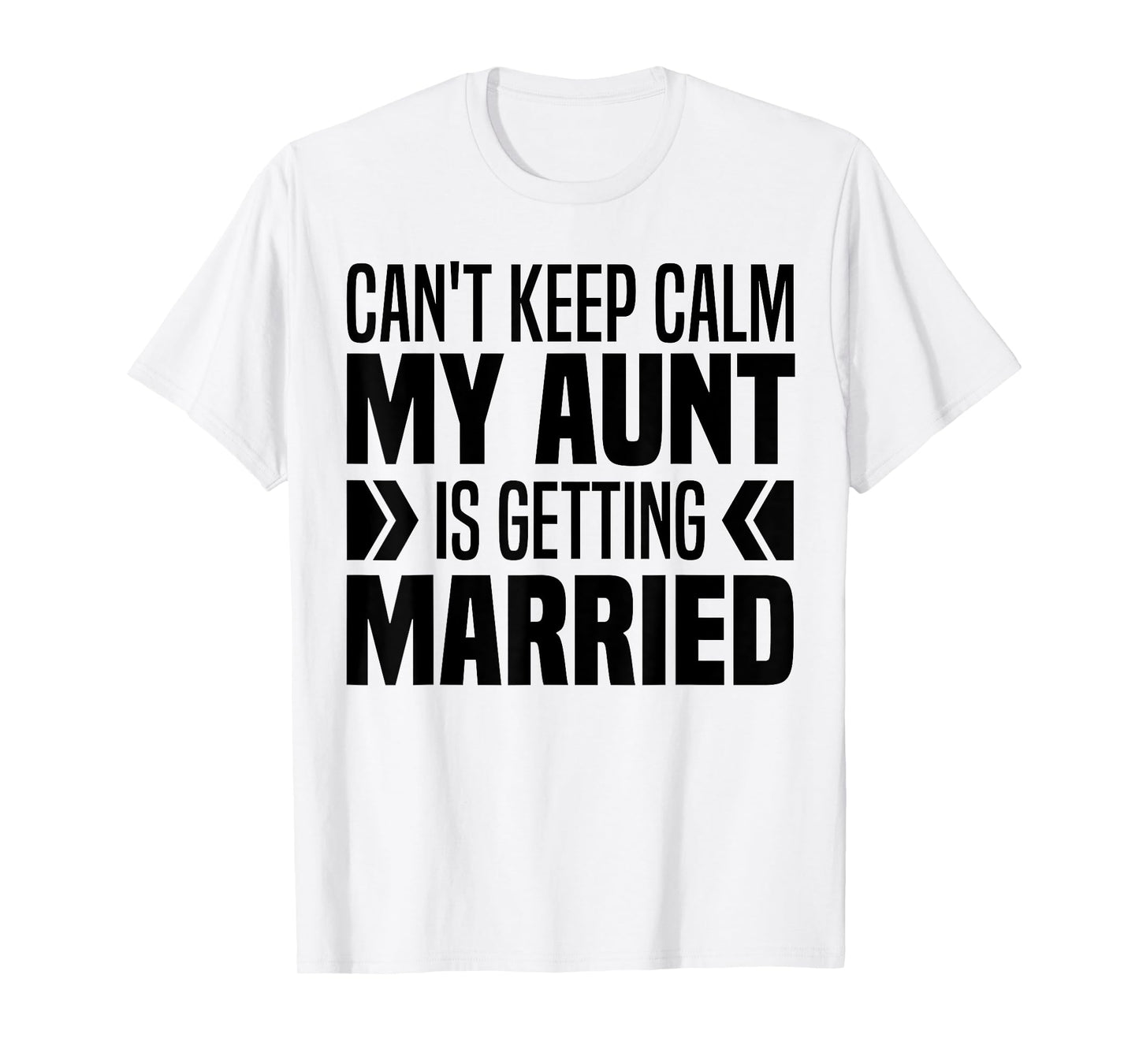 I Can't Keep Calm My Aunt Is Getting Married Funny T-Shirt