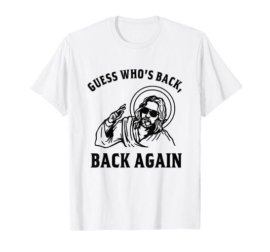 Guess Who's Back? Back Again Easter Day Jesus Christian T-Shirt