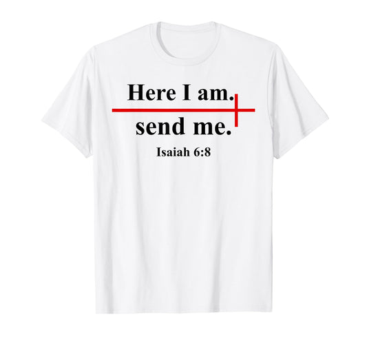 Here I Am Send Me Isaiah 6:8 Bible Verse Christian Cross T-Shirt