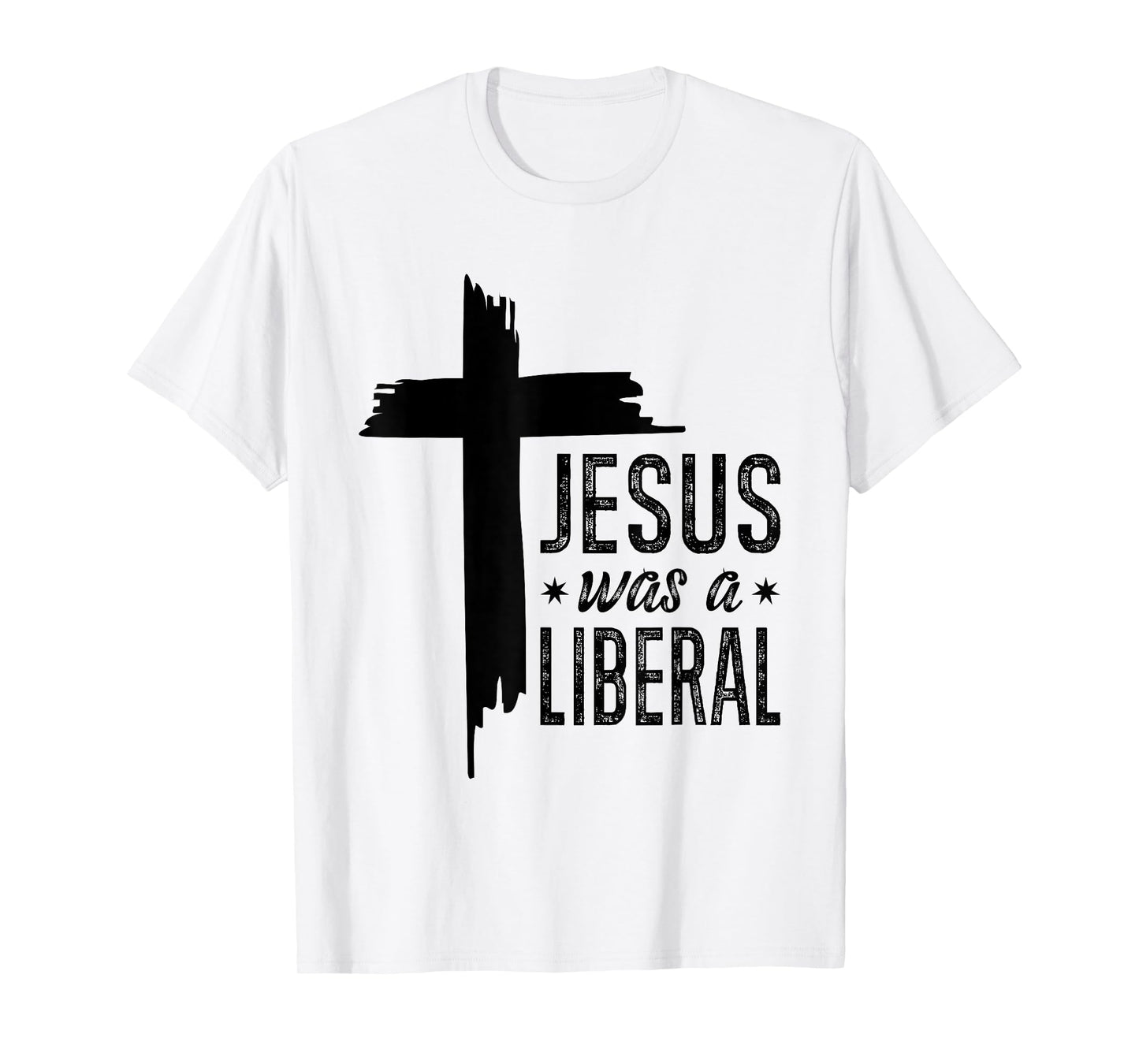 Jesus Was A Liberal - Honest Christian Jesus T-Shirt