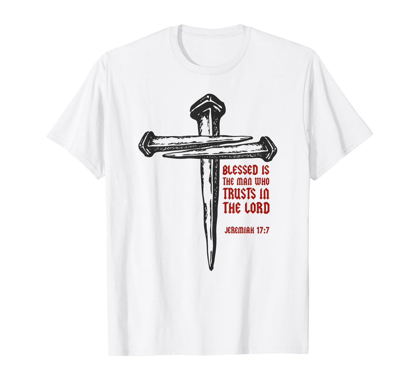 Christian Cross Nails Jesus Faith Jeremiah 17:7 Bible Verse T-Shirt