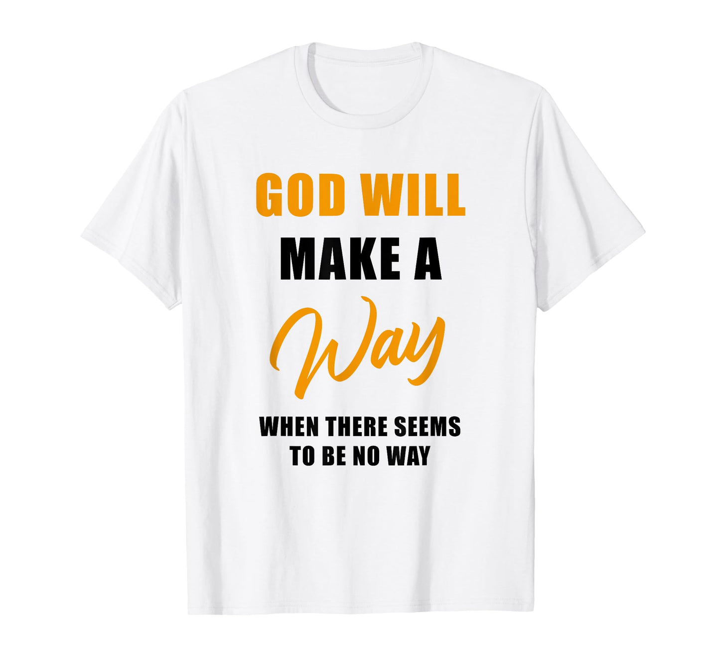 Christian Faith Inspirational Reminder – God Will Make a Way T-Shirt