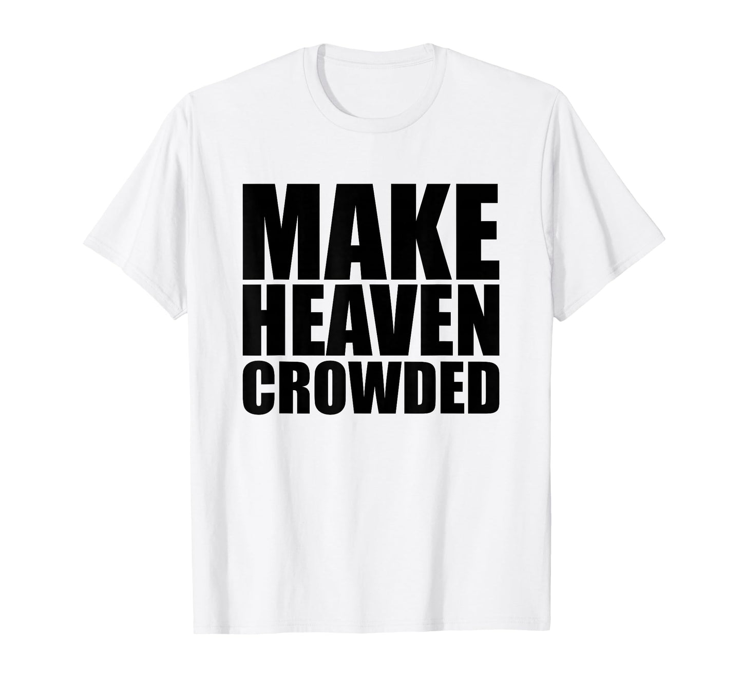 Make Heaven Crowded T Christian Shirts for Women, Religious T-Shirt