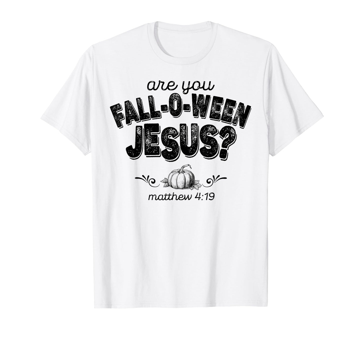 Are You Fall-O-Ween Jesus T-Shirt