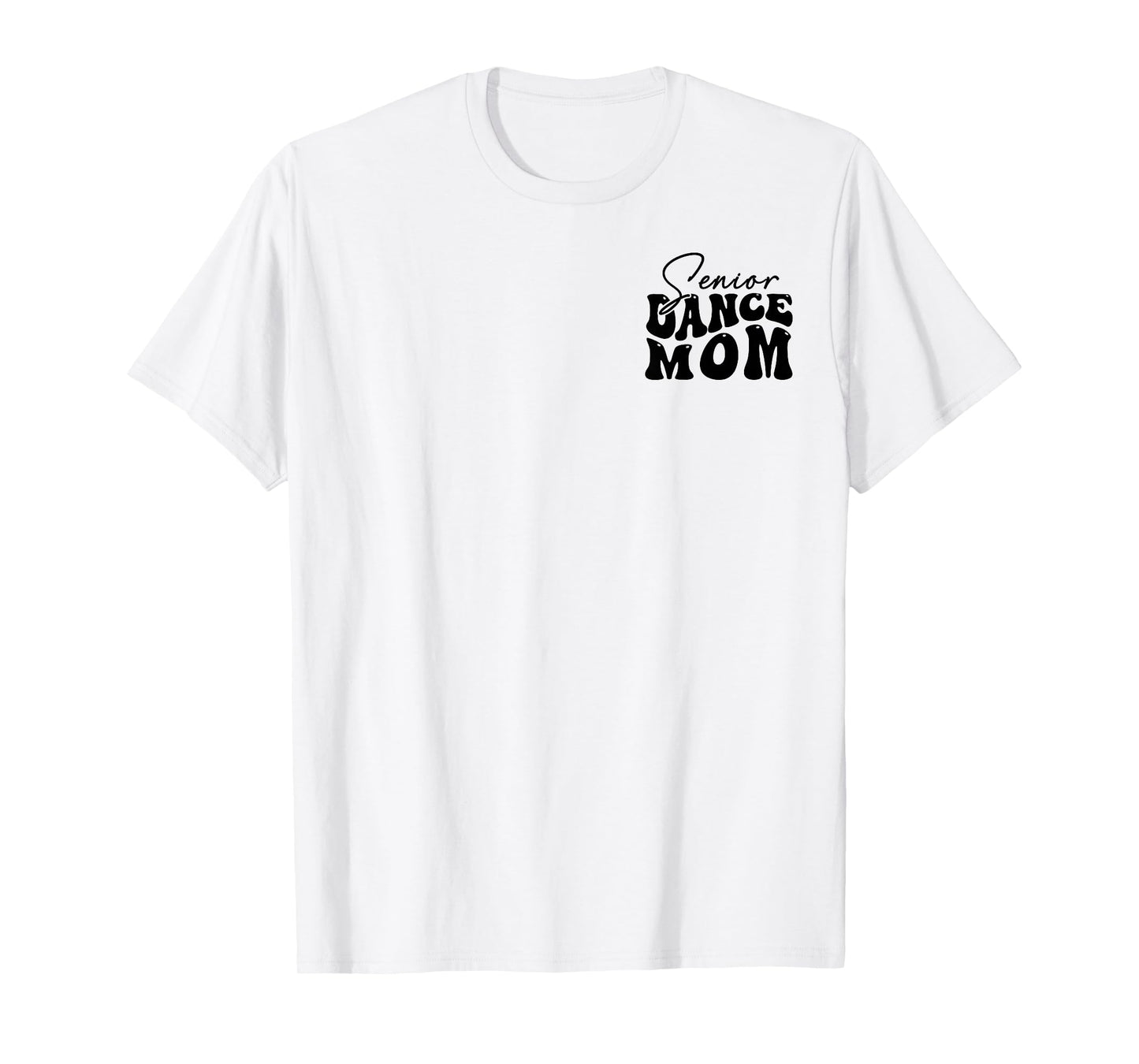 The Last Dance Season, Senior Dance Mom Funny Dance Mom Life T-Shirt