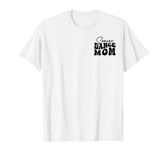The Last Dance Season, Senior Dance Mom Funny Dance Mom Life T-Shirt