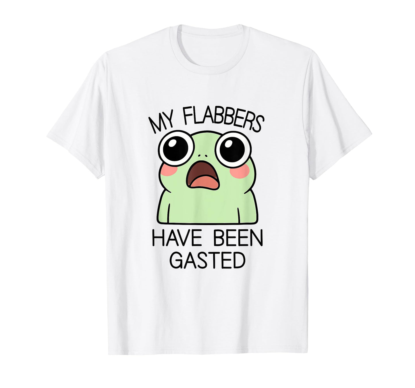 My Flabbers Have Been Gasted Funny Frog Humor Animal Jokes T-Shirt