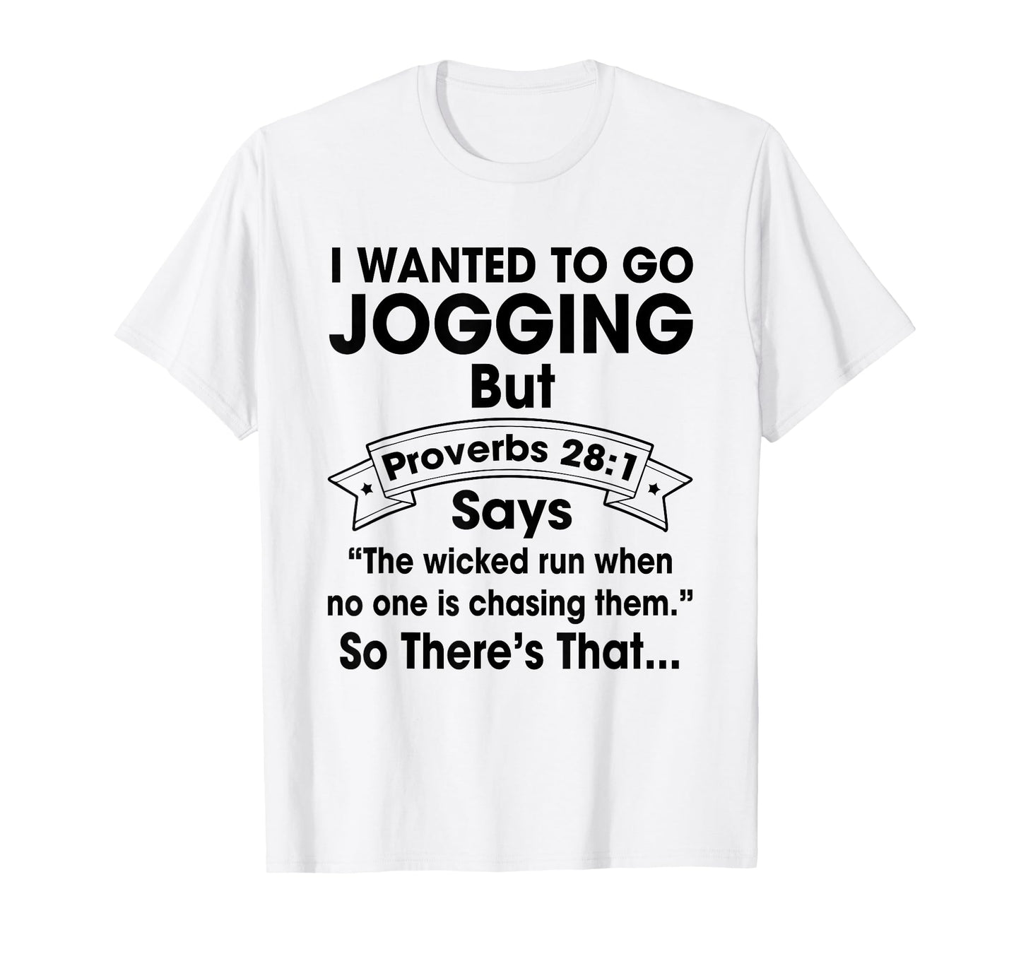 I Want To Go Jogging But Proverbs 28:1 Funny Christian Shirt T-Shirt