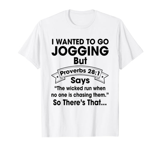 I Want To Go Jogging But Proverbs 28:1 Funny Christian Shirt T-Shirt