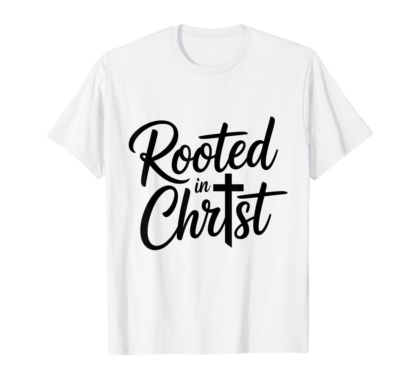 Rooted in Christ Jesus Christian Faith Cross T-Shirt
