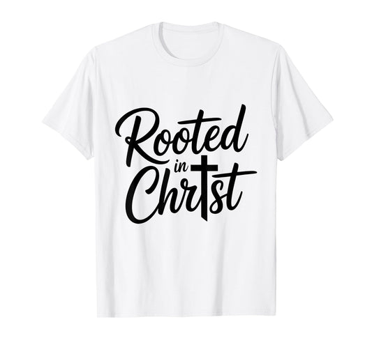 Rooted in Christ Jesus Christian Faith Cross T-Shirt