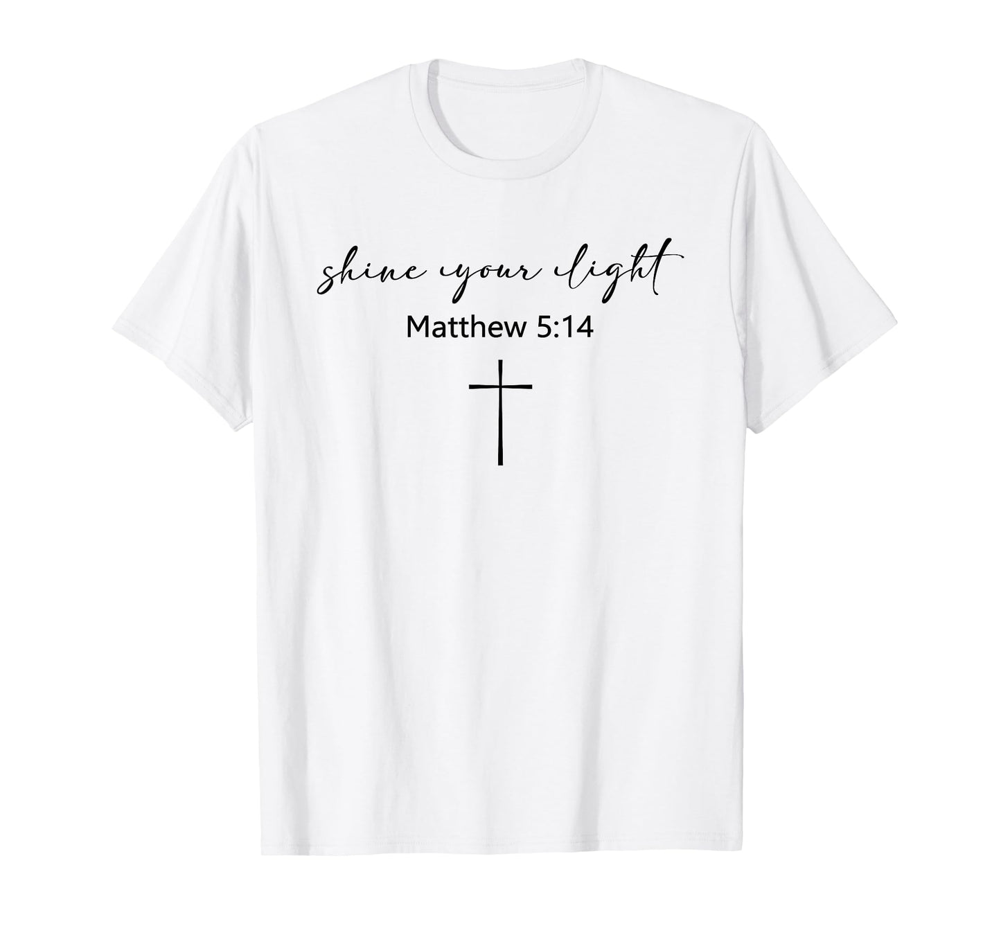 Shine Your Light Cross Christians Religion Bible Scripture T-Shirt