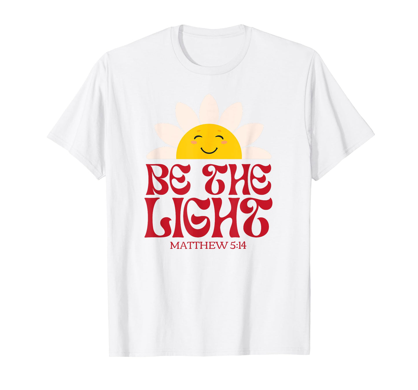 Be The Light Matthew 5.14 Christian Worship Bible Verse T-Shirt