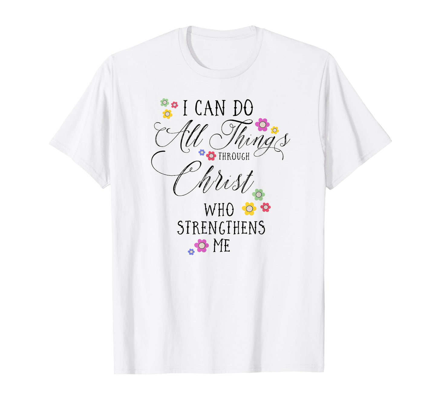 I CAN DO ALL THINGS Philippians 4 13 Bible Verse Art T-Shirt