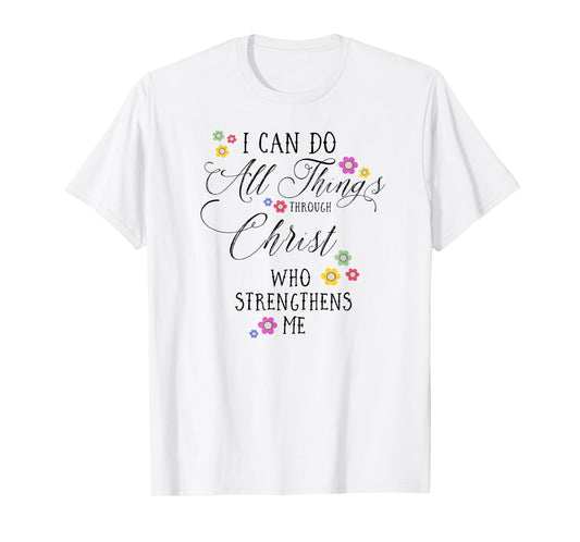 I CAN DO ALL THINGS Philippians 4 13 Bible Verse Art T-Shirt