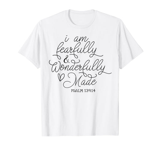 I am Fearfully & Wonderfully Made Psalm 139:14 Christian T-Shirt
