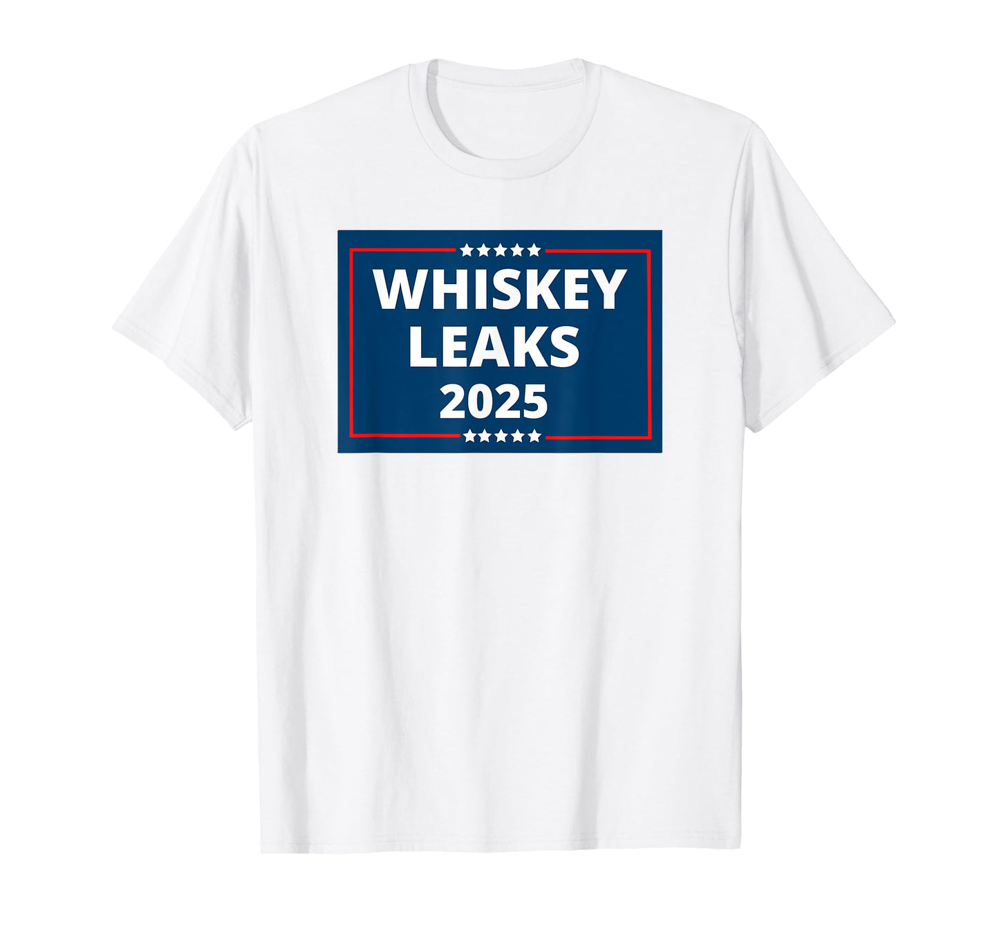 WHISKEY LEAKS 2025 Funny Sarcastic Saying Quote Joke Meme T-Shirt