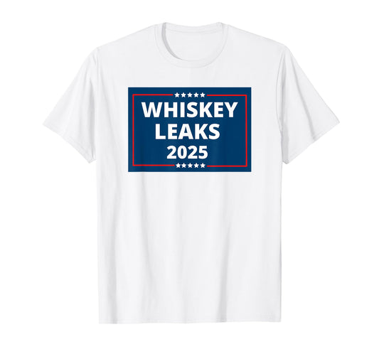 WHISKEY LEAKS 2025 Funny Sarcastic Saying Quote Joke Meme T-Shirt