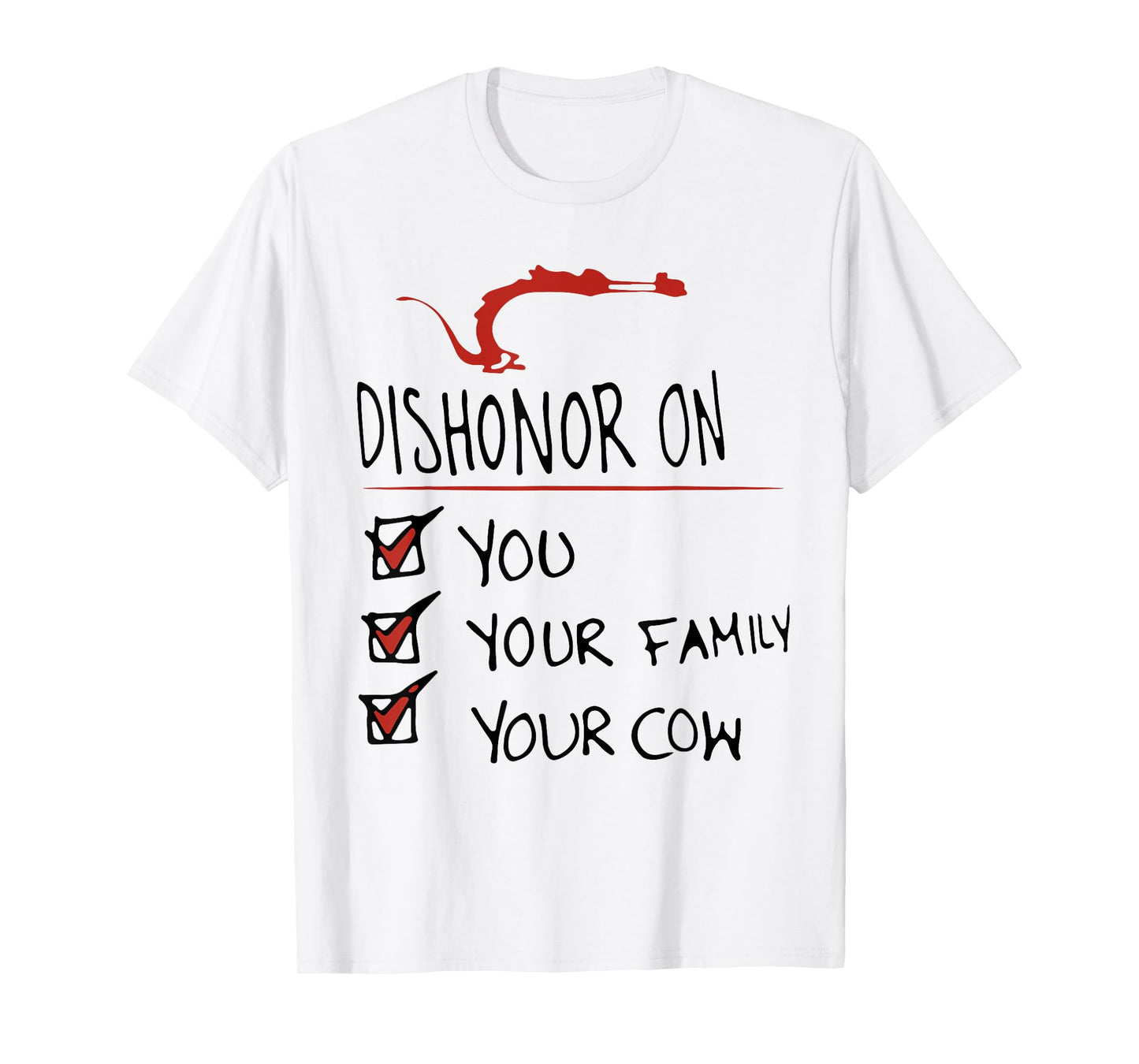 DISHONOR ON YOU YOUR FAMILY YOUR COW funny design T-Shirt