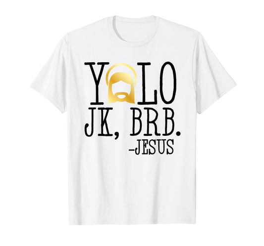 YOLO JK BRB Jesus Christian Funny Easter Church Cute T Shirt T-Shirt