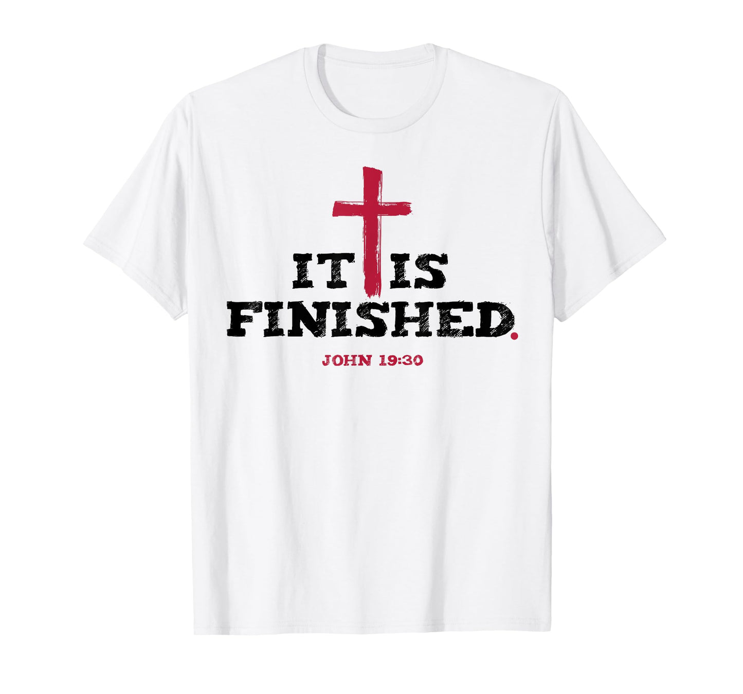 It Is Finished John 19 30 T-Shirt