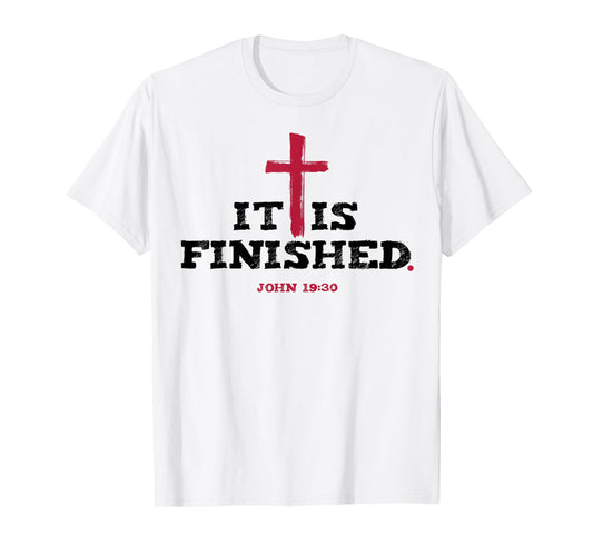 It Is Finished John 19 30 T-Shirt