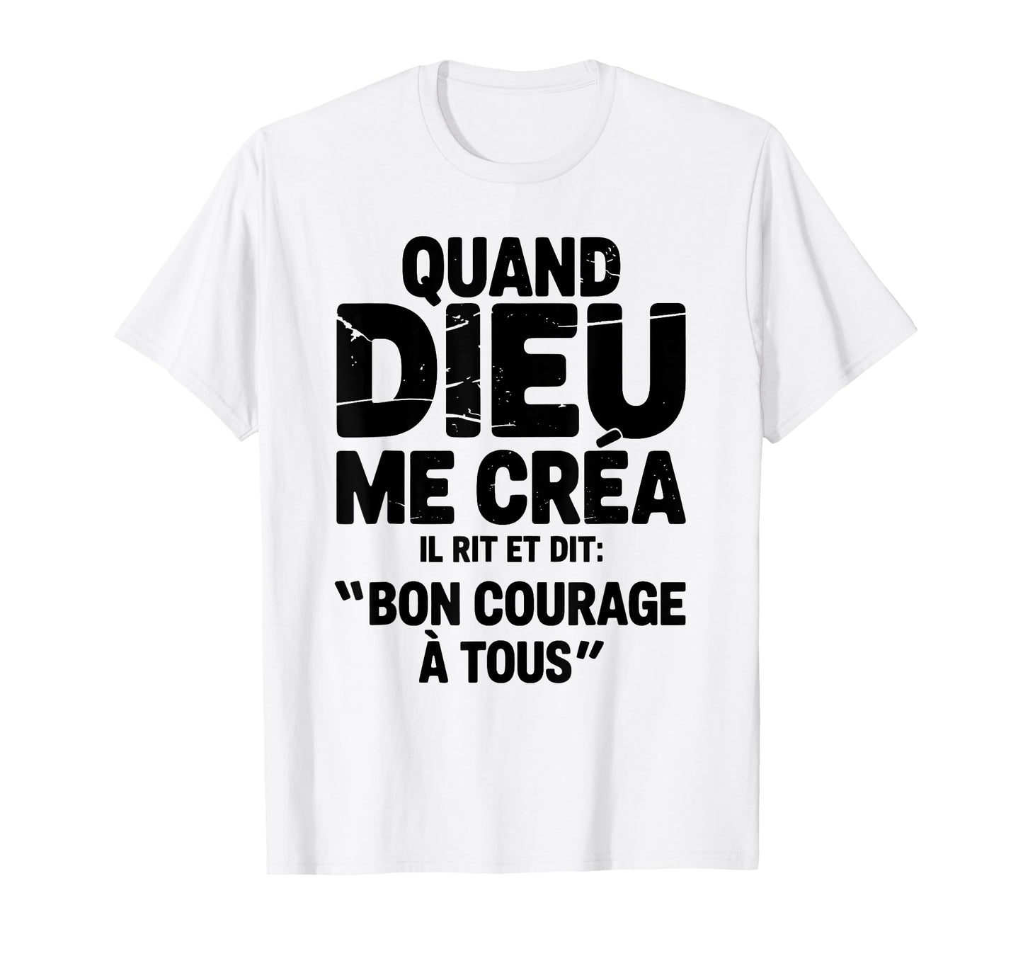 When God Created Me He Says Good Courage Humor Funny Phrase T-Shirt