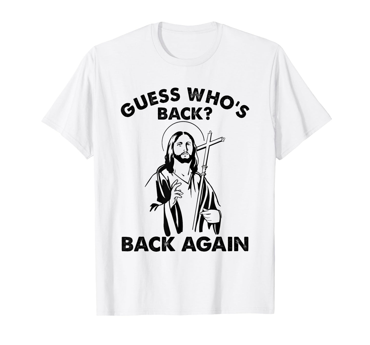 Guess Who's Back? Back Again Easter Day Jesus Christian T-Shirt