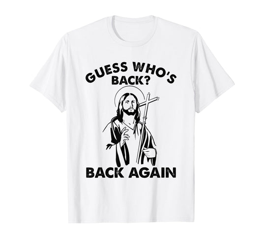 Guess Who's Back? Back Again Easter Day Jesus Christian T-Shirt