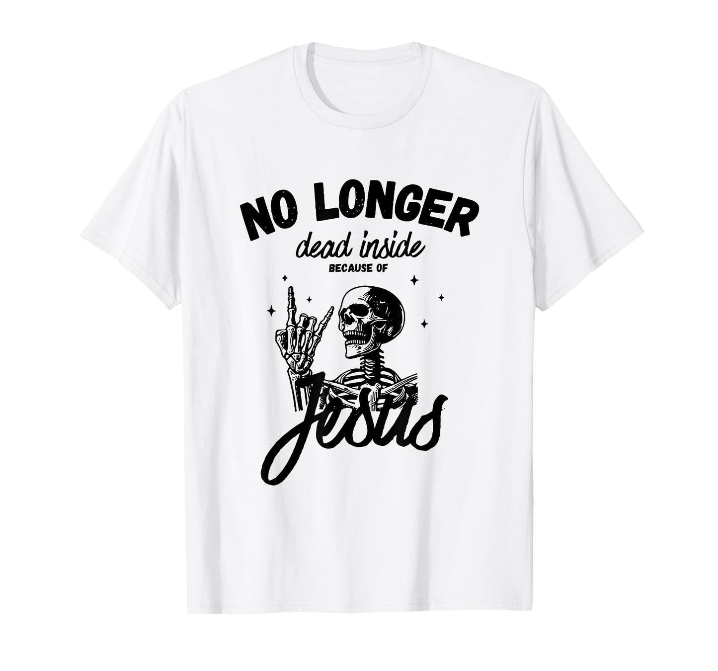 No longer dead inside because of Jesus T-Shirt