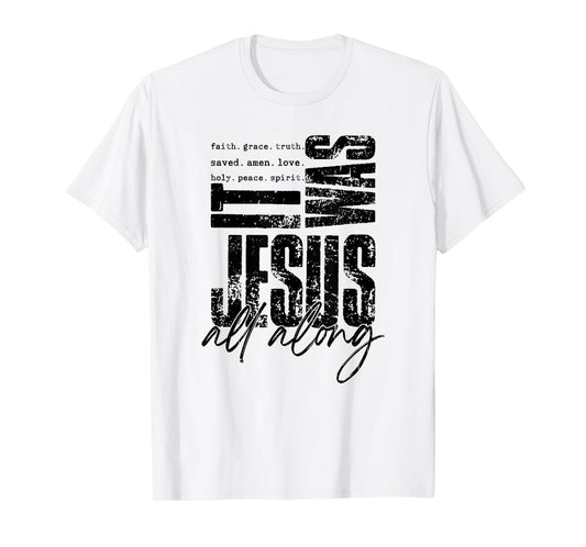 It Was Jesus All Along, Christian, Jesus T-Shirt