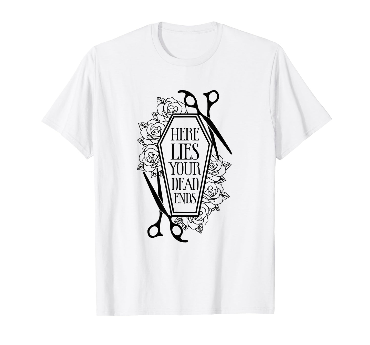 Here Lies Your Dead Ends Hair Stylist Hairstylist T-Shirt