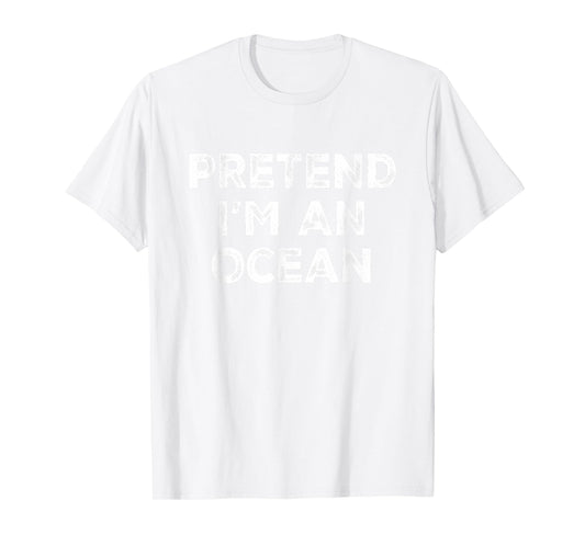 Pretend I'm An Ocean Lazy Halloween Costume T-Shirt