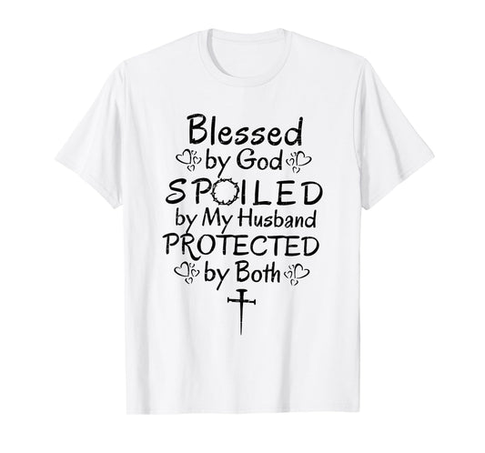 Funny Blessed by God Spoiled by My Husband Protected By Both T-Shirt