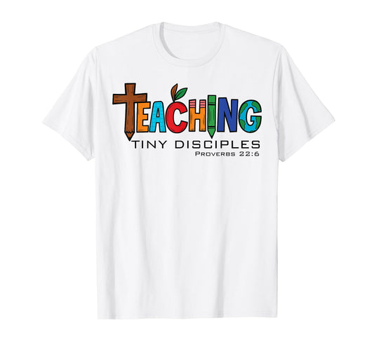 Teaching Tiny Disciples Christian Teacher Faith Bible Verse T-Shirt