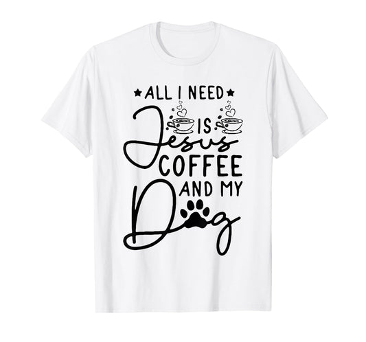 all i need is jesus coffee and my dog T-Shirt for Men Women