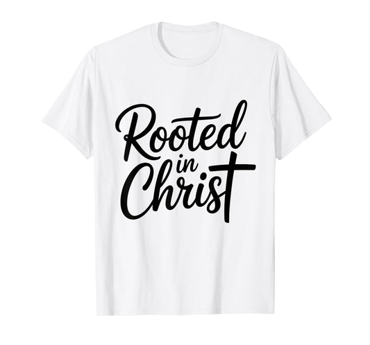 Rooted in Christ Jesus Cross Christian Faith T-Shirt