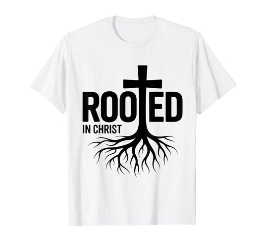 Rooted in Christ Jesus Christian Faith Cross T-Shirt