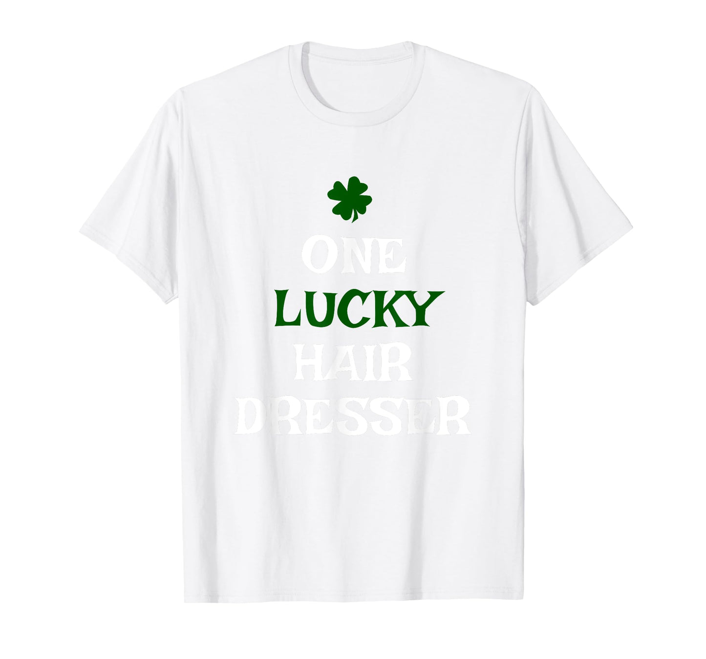 One Lucky Hair Dresser St. Patrick's Day Irish Hairdresser T-Shirt