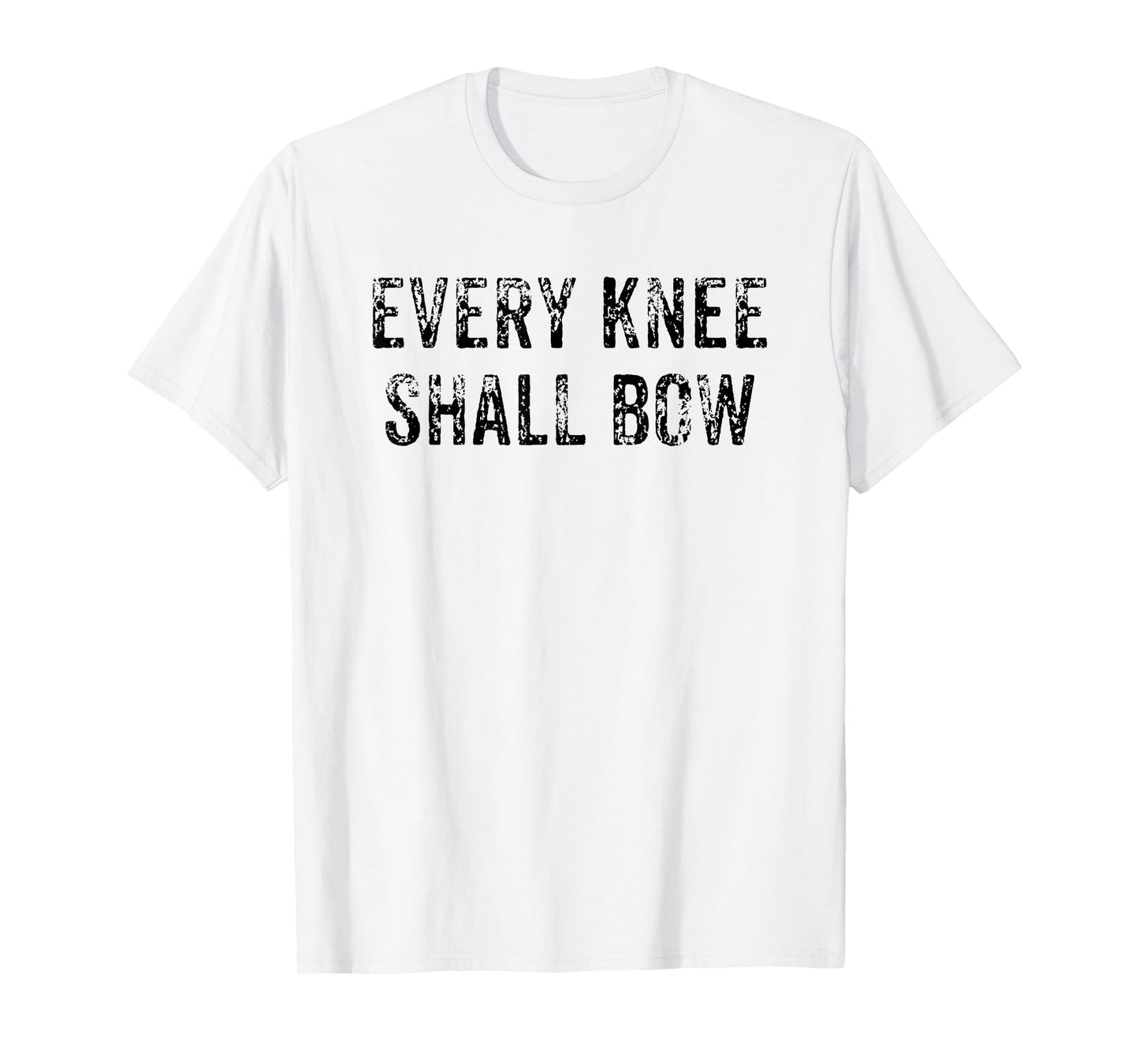 Every Knee Shall Bow Christian Religion Bible Scripture Gift T-Shirt