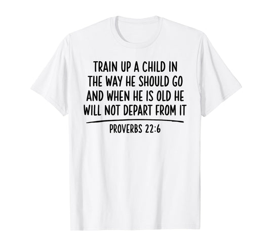 Train Up A Child Proverbs 22:6 Scripture Bible Verse Jesus T-Shirt
