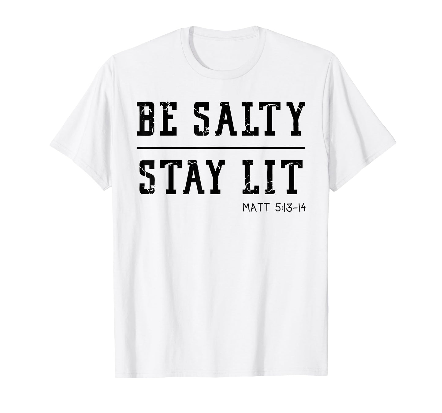 Be Salty Stay Lit Matthew 5:13-14, Christian Women Men Faith T-Shirt
