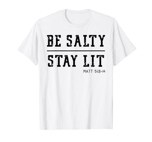 Be Salty Stay Lit Matthew 5:13-14, Christian Women Men Faith T-Shirt