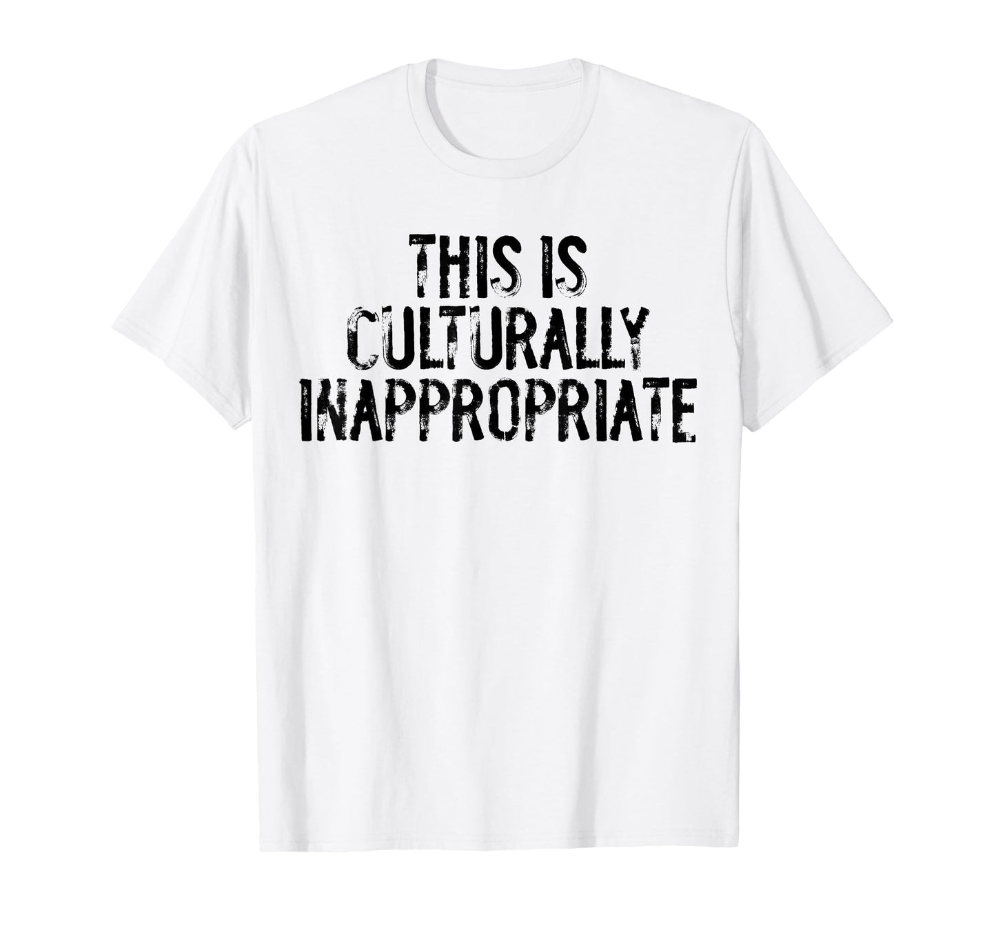 This is Culturally Inappropriate Humor Quote Party Occasions T-Shirt