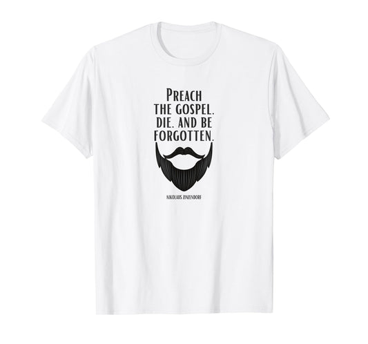 Preach the Gospel, Die, and Be Forgotten Beard Christian T-Shirt