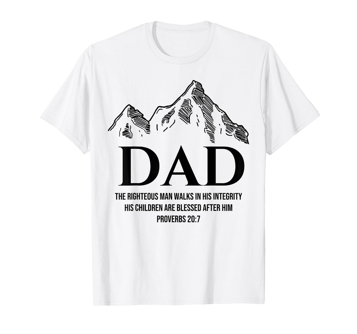 Dad The Righteous Man Walks In His Integrity His Children T-Shirt