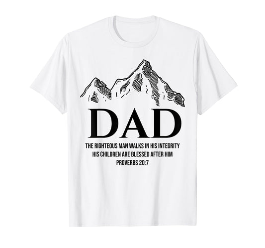 Dad The Righteous Man Walks In His Integrity His Children T-Shirt