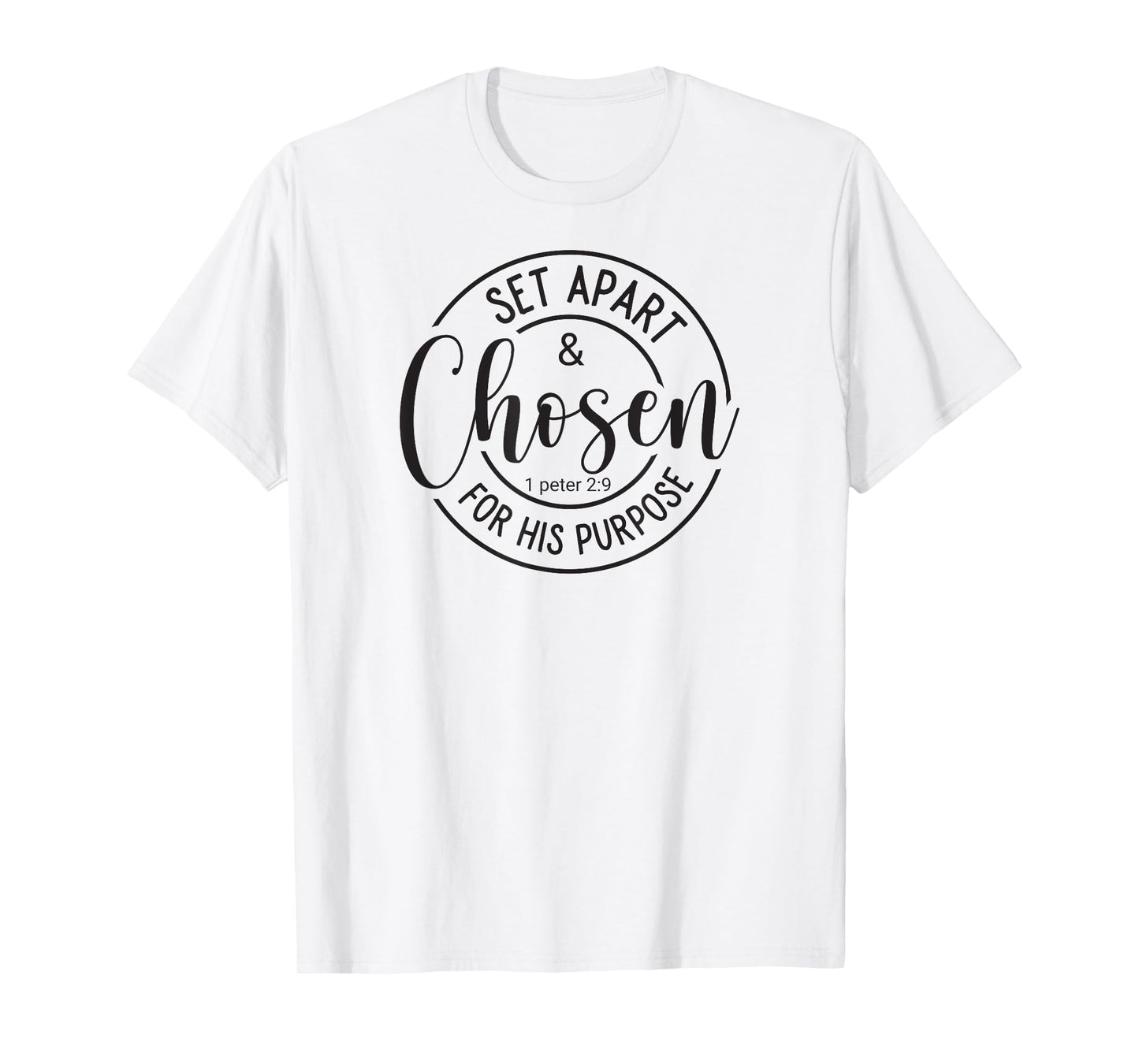 Set Apart and Chosen for His Purpose - Spiritual Message T-Shirt